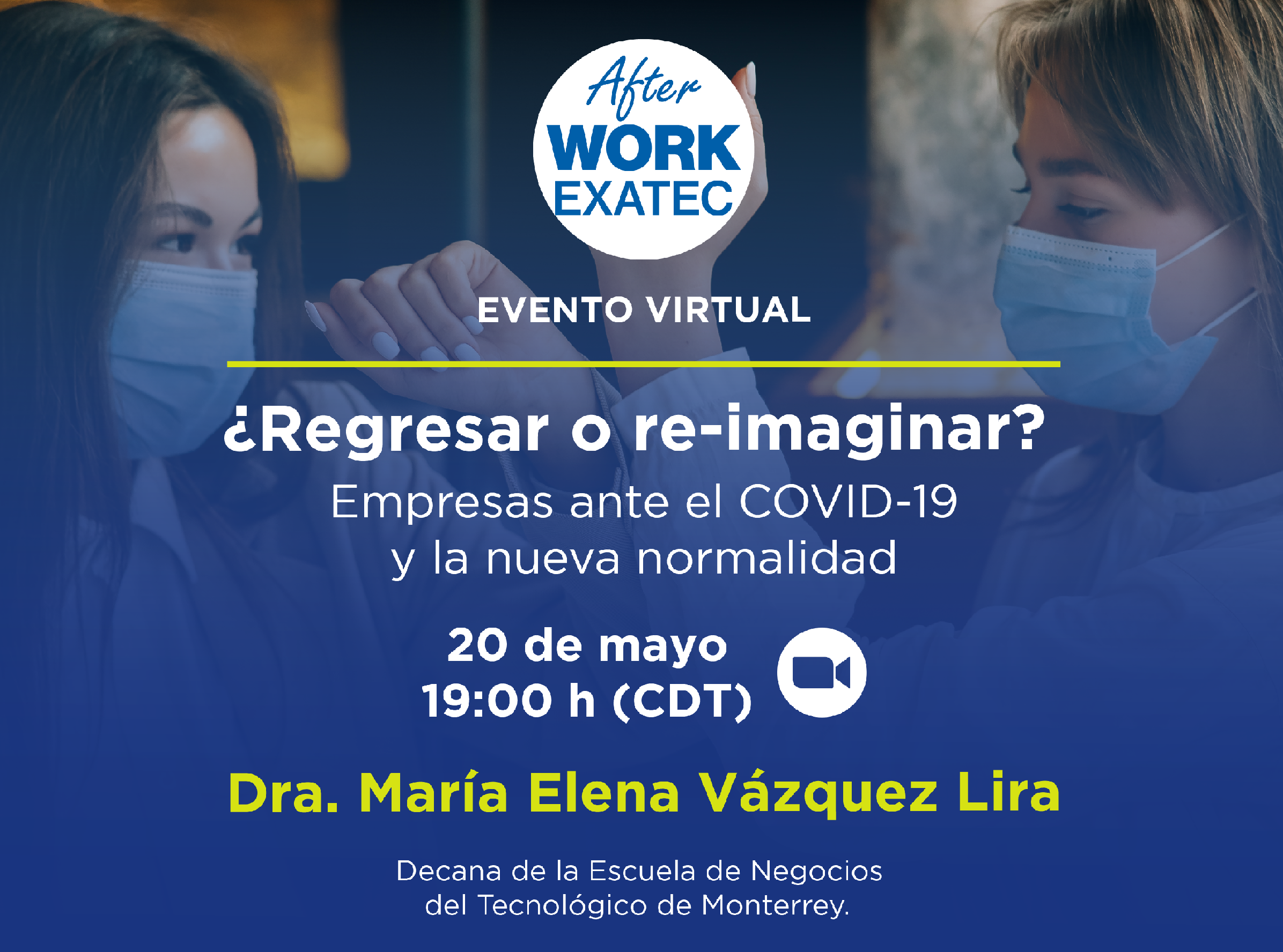 After Work EXATEC | ¿Regresar o re-imaginar? Empresas ante el COVID-19 y la nueva normalidad