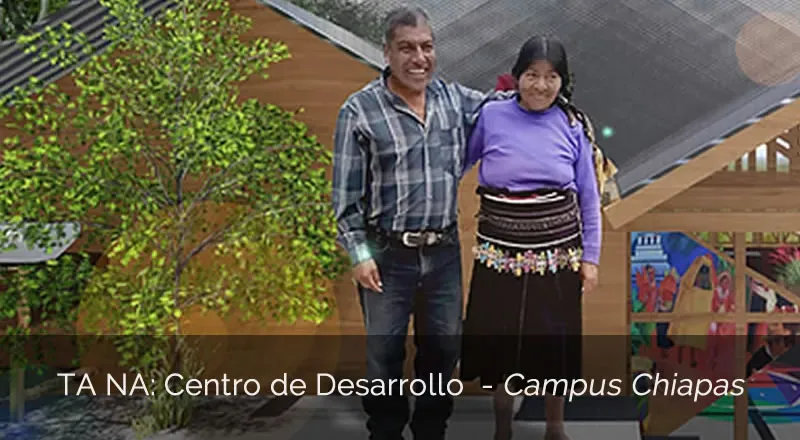 Ta Na Centro de Desarrollo, Campus Chiapas