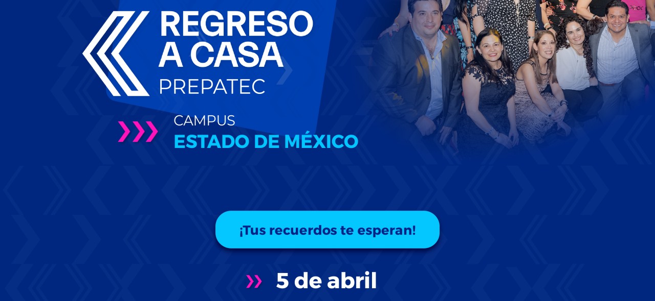 Regreso a Casa PrepaTec 2025 | Campus Estado de México