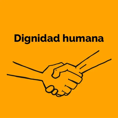 Dignidad Humana: Tu persona y tu dignidad humana en el Centro: tu individualidad, tu voz, tus habilidades, tu identidad y tu florecimiento al Centro.