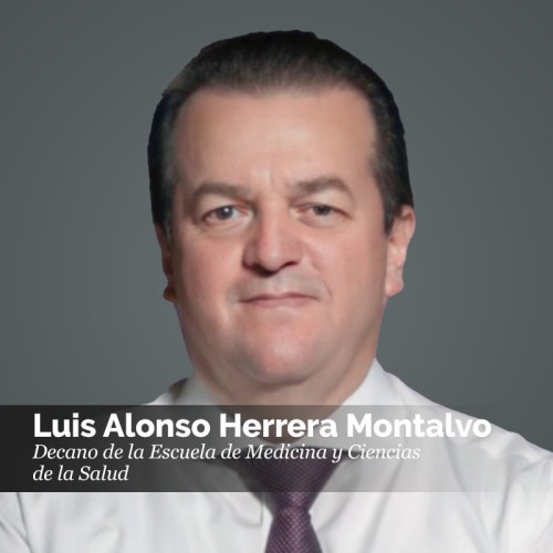 Luis Herrera Decano de la Escuela de Medicina y Ciencias de la Salud